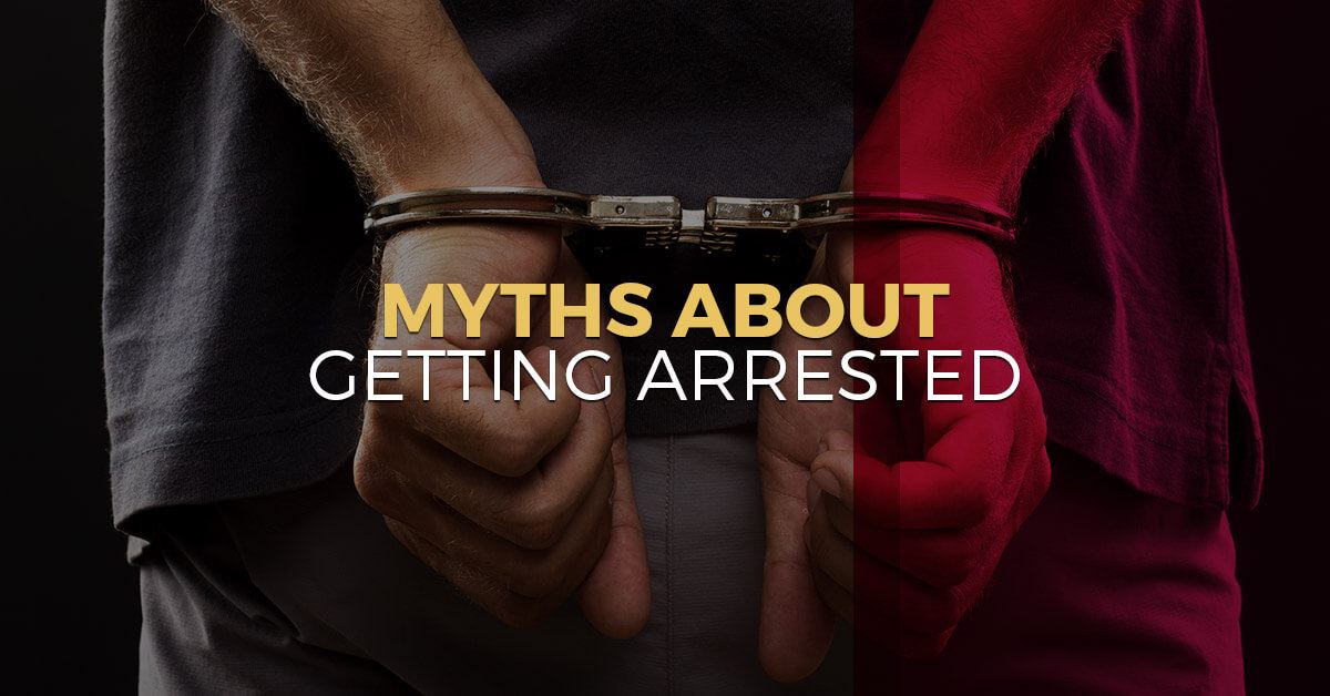 Myths about getting arrested